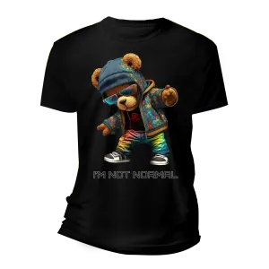 Teddy I'm Not Normal T-Shirts DTG