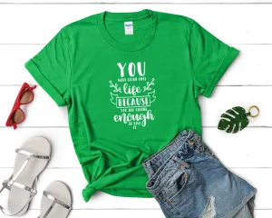 You Were Given This Life Because You Are Strong Enough To Live It Women's T Shirt.